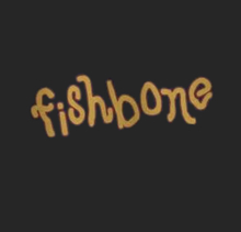 Fishbone live.