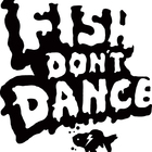 Fish Dont Dance