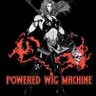 Powered Wig Machine Concert Tickets - 2026 Tour Dates