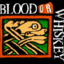 Blood or Whiskey