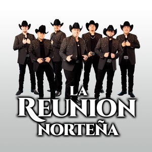 Anuncios De Gira De La Reunion Nortena En 2020 2021 Notificaciones Fechas Conciertos Y Entradas Songkick