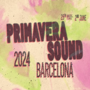 Primavera Sound Barcelona 2024 2024 Barcelona Line-up, Tickets & Dates ...