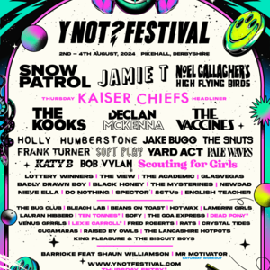 Y Not Festival 2024 Matlock Line-up, Tickets & Dates Aug 2024 – Songkick