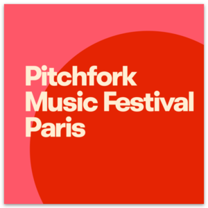 Pitchfork Music Festival Paris 2023 - Songkick